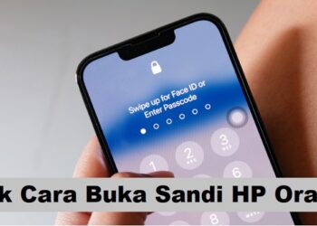 4 Cara Buka Sandi HP Orang Paling Ampuh