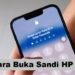 4 Cara Buka Sandi HP Orang Paling Ampuh