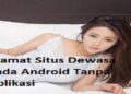 Alamat Situs Dewasa Pada Android Tanpa Aplikasi 9 Sayapro.us