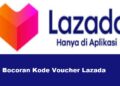 Bocoran Kode Voucher Lazada 2025