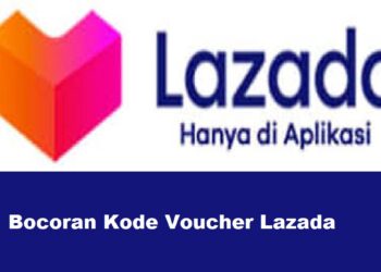 Bocoran Kode Voucher Lazada 2025
