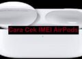 Cara Cek IMEI AirPods & Cara Membedakan Apple AirPods Asli atau Palsu 9 Cara Membuat Katalog di WA Android, iPhone dan WA Web