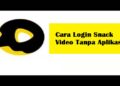 Cara Login Snack Video Tanpa Aplikasi 9 Cara Membuat Katalog di WA Android, iPhone dan WA Web