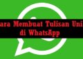 9 Cara Membuat Tulisan Unik di WhatsApp 10 Cara Membuat Video TikTok Transisi