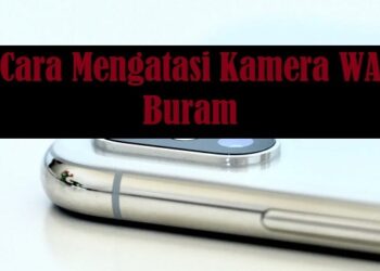 7 Cara Mengatasi Kamera WA Buram 8 Jadwal FYP Snack Video Hari Ini