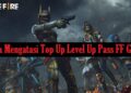 Cara Mengatasi Top Up Level Up Pass FF Gagal
