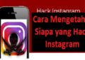 4 Cara Mengetahui Siapa yang Hack Instagram