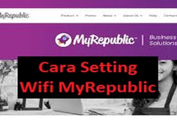 Cara Setting Wifi MyRepublic, Mudah dan Praktis 8 Cara Setting Wifi MyRepublic, Mudah dan Praktis