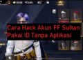 Cara Hack Akun FF Sultan Pakai ID Tanpa Aplikasi 11 Download Aplikasi Hack Akun FF Device ID Asli No Password