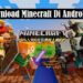 Cara Download Minecraft di Android dan PC 7 5 Aplikasi Sadap HP Terampuh dan Populer