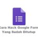 Cara Hack Google Form yang Sudah Ditutup 7 Cara Hack Komputer Orang Lain Lewat Internet