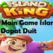 Cara Main Game Island King Dapat Duit 7 Cara Main Game Island King Dapat Duit