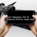 Cara Memainkan PS3 di Android Offline Tanpa Root 7 Cara Tarik Tunai PayLater Akulaku
