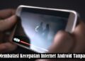 Cara Membatasi Kecepatan Internet Android Tanpa Root, Praktis dan Mudah 9 Cara Mencari Siaran RCTI, MNCTV dan Global TV