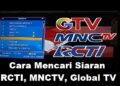 Cara Mencari Siaran RCTI, MNCTV dan Global TV 9 Cara Mencari Siaran RCTI, MNCTV dan Global TV