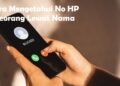 4 Cara Mengetahui Nomor HP Seseorang Lewat Nama 9 Cara Membuka Pola HP Xiaomi dengan Panggilan Darurat