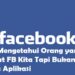 4 Cara Mengetahui Orang yang Melihat FB Kita Tapi Bukan Teman Tanpa Aplikasi 7 Download APK Unbanned FF