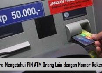 Cara Mengetahui PIN ATM Orang Lain dengan Nomor Rekening 8 Cara Mengetahui PIN ATM Orang Lain dengan Nomor Rekening