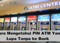 Cara Mengetahui PIN ATM yang Lupa Tanpa Ke Bank (BNI, Mandiri, BCA, BRI) 12 2 Cara Melihat Story WA yang di Privasi dari Kita