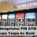Cara Mengetahui PIN ATM yang Lupa Tanpa Ke Bank (BNI, Mandiri, BCA, BRI) 7 2 Cara Melihat Story WA yang di Privasi dari Kita