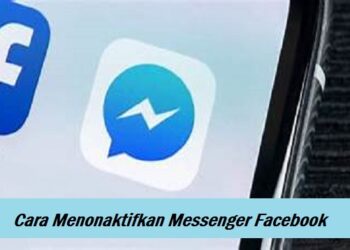 Cara Menonaktifkan Messenger Facebook di Android dan iPhone 8 Cara Mengetahui Posisi Seseorang Melalui Google Maps Tanpa Diketahui
