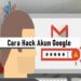 Cara Hack Akun Google 7 Cara Hack Sinyal Wifi Agar Lebih Cepat di Android Tanpa Aplikasi