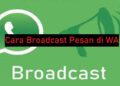 Cara Broadcast Pesan di WA 11 30 Bio RP Aesthetic Keren Bahasa Inggris dan Artinya