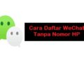 Cara Daftar WeChat Tanpa Nomor HP 13 Cara Mengubah Kuota Lokal Tri Menjadi Kuota Reguler Tanpa Aplikasi