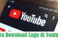 Cara Download Lagu di YouTube Online Tanpa Aplikasi 9 30 Bio RP Aesthetic Keren Bahasa Inggris dan Artinya