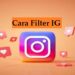 Cara Mencari dan Menggunakan Filter IG 7 Cara Mengubah Kuota Edukasi Indosat Menjadi Kuota Utama