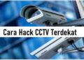 Cara Hack CCTV Terdekat Lewat HP, Ampuh dan Praktis 11 Cara Hack Komputer Orang Lain Lewat Internet