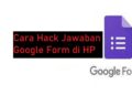 Cara Hack Jawaban Google Form di HP 10 Download Aplikasi Pembobol Mesin Slot