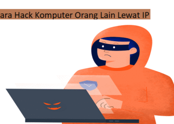 Cara Hack Komputer Orang Lain Lewat Internet
