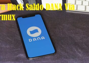 Cara Hack Saldo DANA Via Termux, Ampuh dan Praktis 8 Kumpulan Script Termux No Root Terbaru dan Paling Ampuh