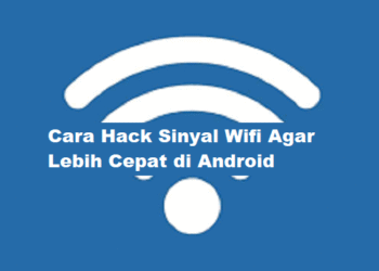 Cara Hack Sinyal Wifi Agar Lebih Cepat di Android Tanpa Aplikasi 8 Cara Hack Sinyal Wifi Agar Lebih Cepat di Android Tanpa Aplikasi