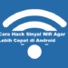 Cara Hack Sinyal Wifi Agar Lebih Cepat di Android Tanpa Aplikasi 7 Cara Hack Sinyal Wifi Agar Lebih Cepat di Android Tanpa Aplikasi