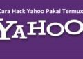Cara Hack Yahoo Pakai Termux, Mudah dan Praktis 9 Kumpulan Script Termux No Root Terbaru dan Paling Ampuh