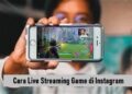 Cara Live Streaming Game di Instagram 11 Cara Hack Sinyal Wifi Agar Lebih Cepat di Android Tanpa Aplikasi