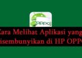 Cara Melihat Aplikasi yang Disembunyikan di HP OPPO 9 Cara Mengubah Kuota Lokal Tri Menjadi Kuota Reguler Tanpa Aplikasi
