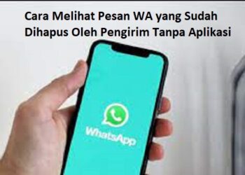 Cara Melihat Pesan WA yang Sudah Dihapus Oleh Pengirim Tanpa Aplikasi