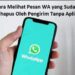 Cara Melihat Pesan WA yang Sudah Dihapus Oleh Pengirim Tanpa Aplikasi