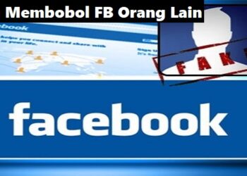 5 Cara Membobol FB Orang Lain yang Bisa Anda Terapkan 8 Cara Pinjam Saldo DANA Tanpa KTP