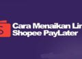 Cara Menaikkan Limit Shopee Paylater