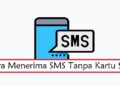 6 Cara Menerima SMS Tanpa Kartu SIM 9 Cara Sadap WhatsApp Lewat IMEI
