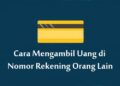3 Cara Mengambil Uang di Nomor Rekening Orang Lain 11 2 Cara Pinjam Kuota XL Tanpa Pulsa