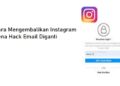 Cara Mengembalikan Instagram yang Kena Hack Email Diganti 11 Cara Mengubah Kuota Edukasi Indosat Menjadi Kuota Utama