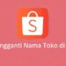 Cara Mengganti Nama Toko di Shopee 7 Download APK Unbanned FF