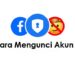 Cara Mengunci Akun FB, Mudah dan Cepat 7 Cara Mengunci Akun FB, Mudah dan Cepat