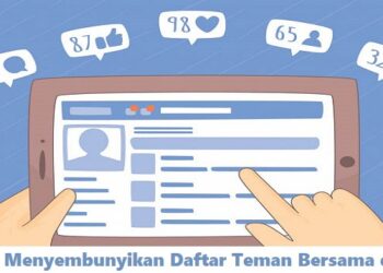 Cara Menyembunyikan Daftar Teman Bersama di FB 8 Cara Mengetahui Posisi Seseorang Melalui Google Maps Tanpa Diketahui