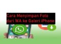 Cara Menyimpan Foto Dari WA ke Galeri iPhone Secara Otomatis dan Manual 9 Cara Mengaktifkan Kartu Smartfren yang Terblokir